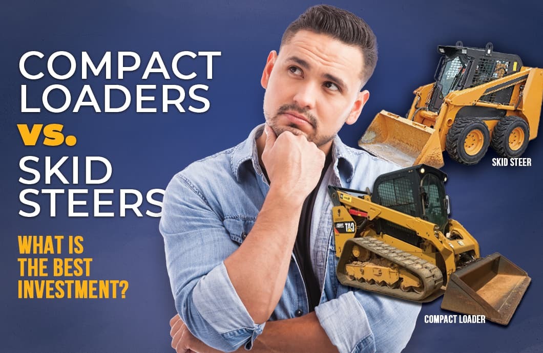 Compact Loaders vs. Skid Steers What is the Best Investment